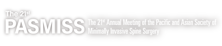 The 21st PASMISS (The 21st Annual Meeting of the Pacific and Asian Society of Minimally Invasive Spine Surgery)